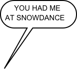 YOU HAD ME AT SNOWDANCE